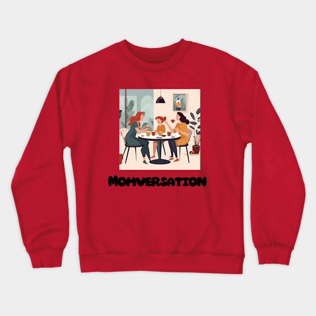 MOMVERSATION, MOTHERS DAY, CUTE DESIGN Crewneck Sweatshirt by Peacock-Design